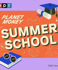 Planet Money Summer School