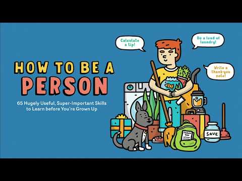 How to Be a Person: 65 Hugely Useful, Super-Important Skills to Learn before You’re Grown Up