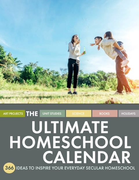 The Ultimate Homeschool Calendar: 366 Ideas to Inspire Your Everyday Secular Homeschool